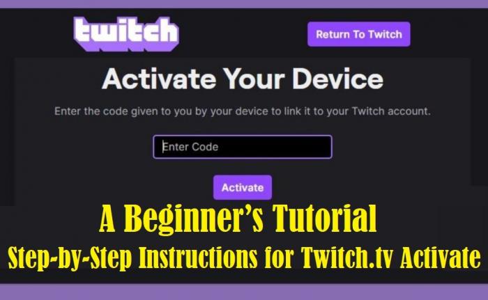 Step-by-Step Instructions for Twitch.tv Activate: A Beginner's Tutorial